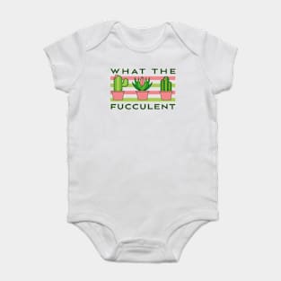 What The Fucculent Baby Bodysuit